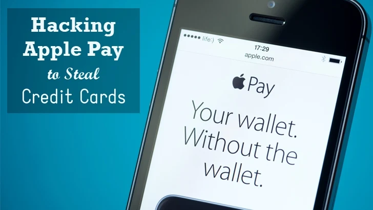 How Apple Pay Can Be Hacked to Steal Your Credit Card Details