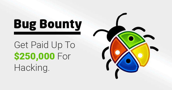  Microsoft Is Paying Up To $250,000 With Its New Bug Bounty Program