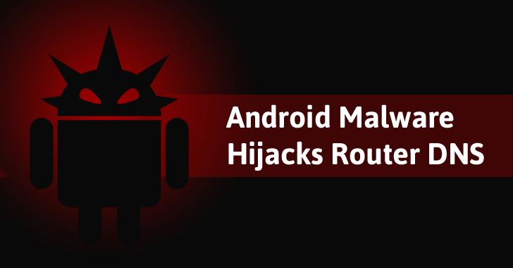 New Android Malware Hijacks Router DNS from Smartphone