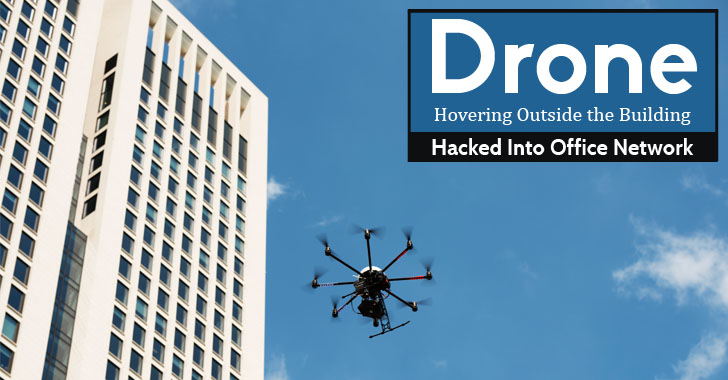 This Drone Can Hack your Office Network Hovering Outside the Building