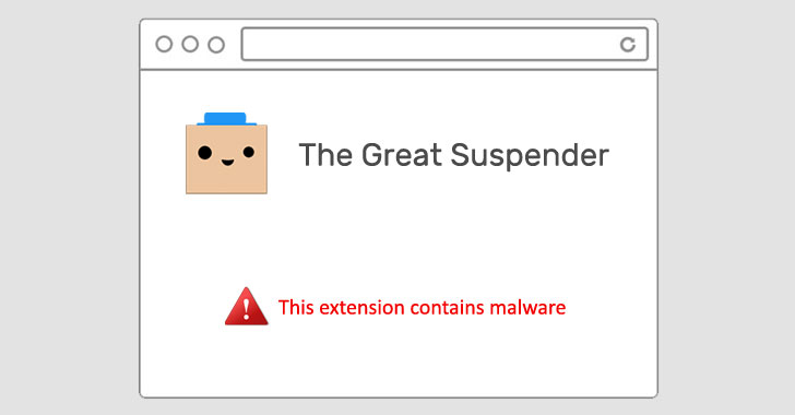 WARNING — Hugely Popular 'The Great Suspender' Chrome Extension Contains Malware