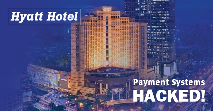 Hyatt Hotel Says Payment Systems Hacked with Credit-Card Stealing Malware