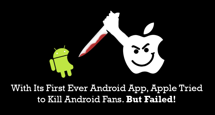 With Its First Android app, Apple tried to Kill Android Community, But Failed Badly!
