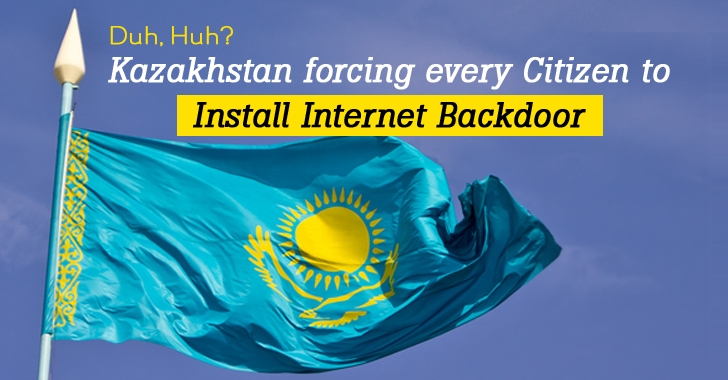 Kazakhstan makes it Mandatory for its Citizens to Install Internet Backdoors