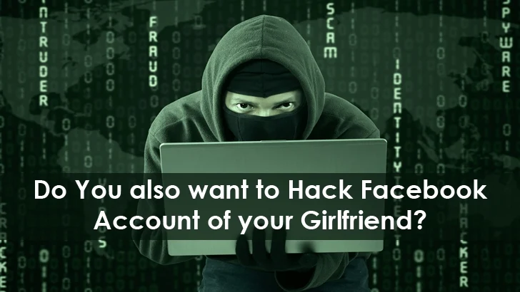 Do You also want to Hack Facebook Account of your Girlfriend?