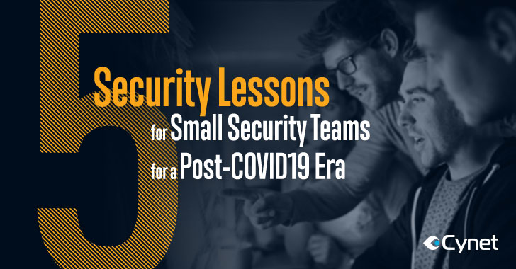 5 Security Lessons for Small Security Teams for the Post COVID19 Era