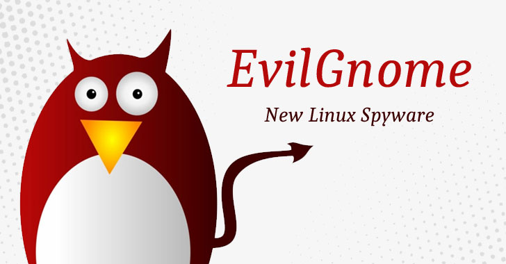 EvilGnome: A New Backdoor Implant Spies On Linux Desktop Users