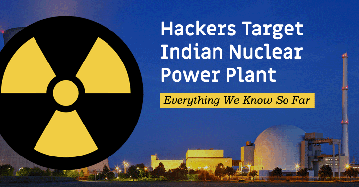 Hackers Target Indian Nuclear Power Plant – Everything We Know So Far