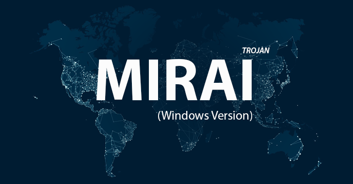 New Windows Trojan Spreads MIRAI Malware To Hack More IoT Devices