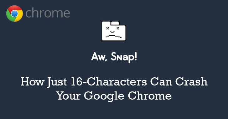Aw, Snap! This 16-Character String Can Crash Your Google Chrome