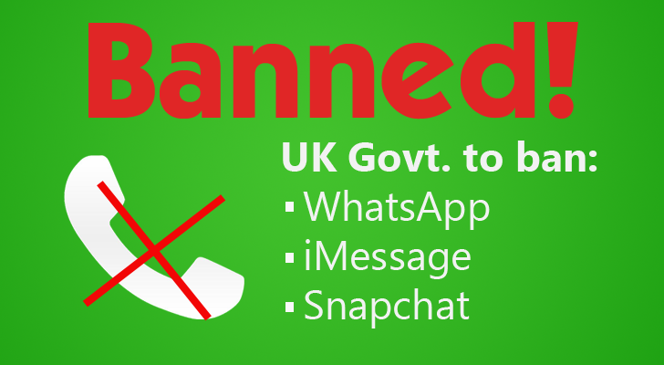 UK to ban WhatsApp, iMessage and Snapchat Under New Laws