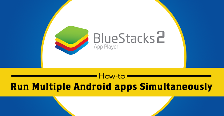 How to Run Multiple Android apps on Windows and Mac OS X Simultaneously