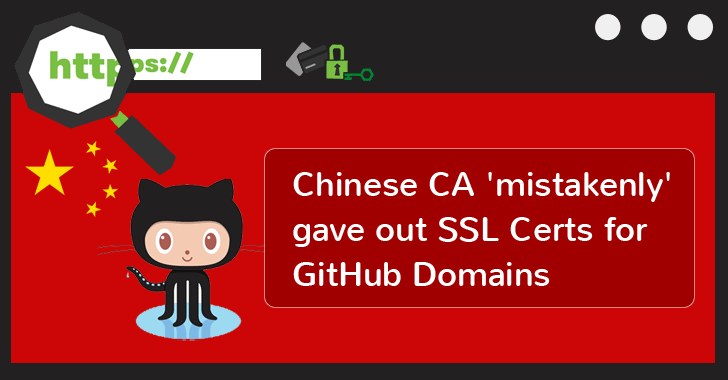 Chinese Certificate Authority 'mistakenly' gave out SSL Certs for GitHub Domains