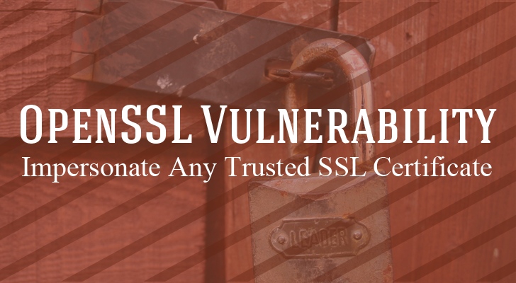 Critical OpenSSL Flaw Allows Hackers to Impersonate Any Trusted SSL Certificate