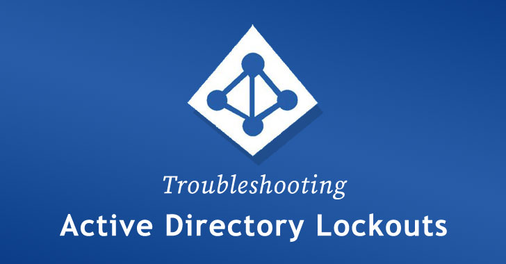 Quick Guide — How to Troubleshoot Active Directory Account Lockouts