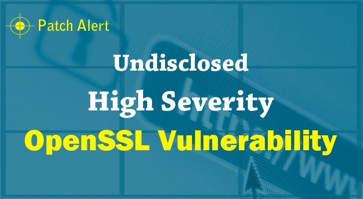 OpenSSL to Patch Undisclosed High Severity Vulnerability this Thursday