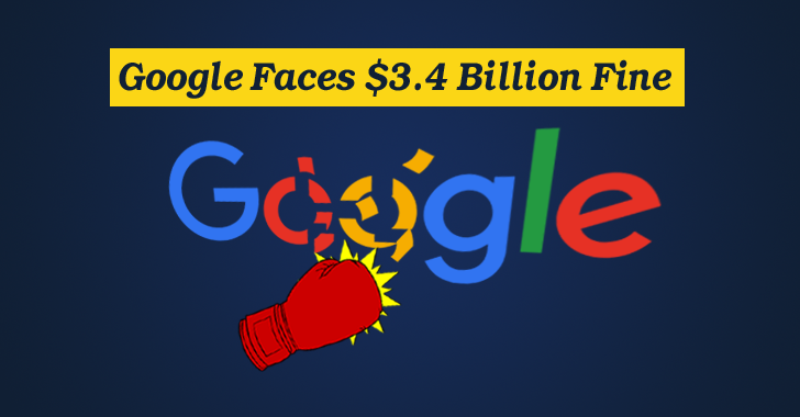 Google to Face a Record $3.4 Billion AntiTrust Fine in Europe