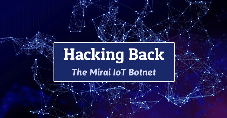 Mirai Botnet Itself is Flawed; Hacking Back IoTs Could Mitigate DDoS Attacks