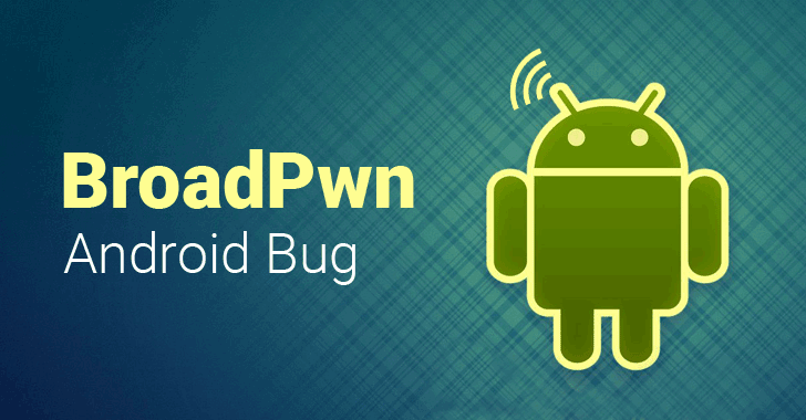Millions of Android Devices Using Broadcom Wi-Fi Chip Can Be Hacked Remotely