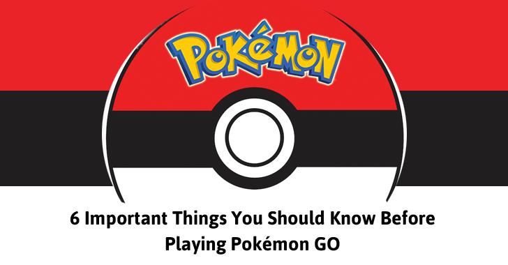 Pokémon GO — 6 Important Things You Should Know Before Playing this Game
