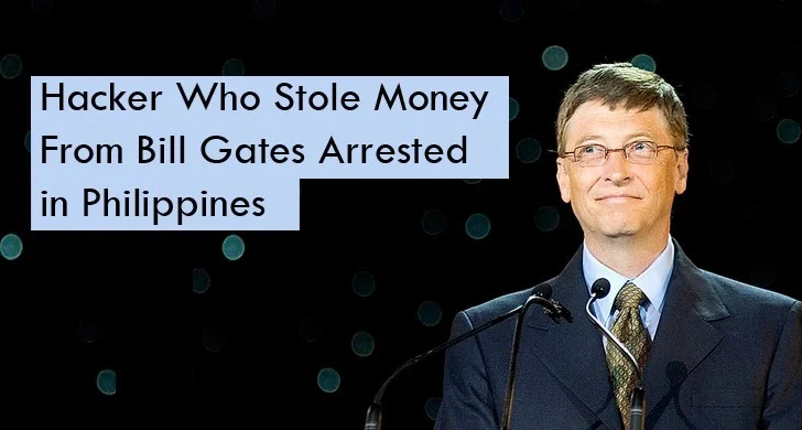 Hacker Who Stole Money From Bill Gates Arrested in Philippines