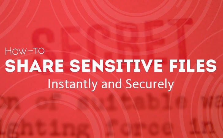 How to Share Sensitive Files Instantly and Securely
