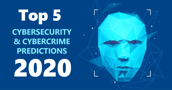Top 5 Cybersecurity and Cybercrime Predictions for 2020