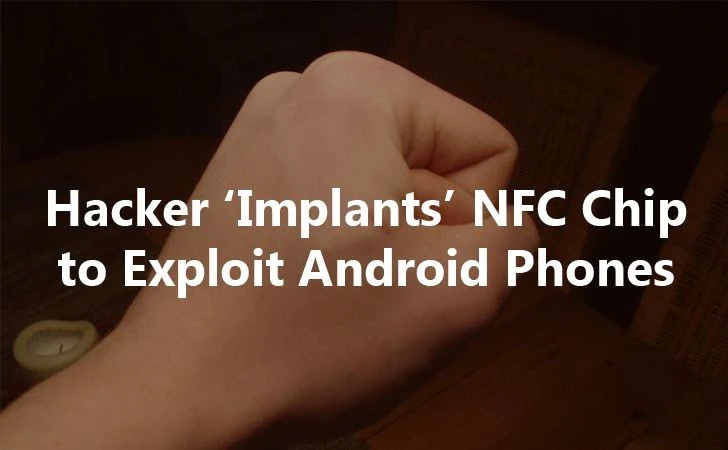 Crazy! Hacker Implants NFC Chip In His Hand To Hack Android Phones