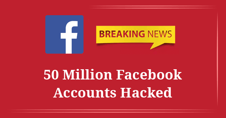 Hackers Stole 50 Million Facebook Users' Access Tokens Using Zero-Day Flaw