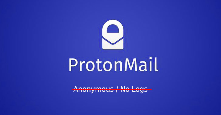ProtonMail Shares Activist's IP Address With Authorities Despite Its "No Log" Policy