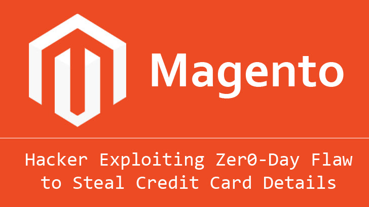 Hackers Exploit Zero-Day Magento Vulnerability to Steal Your Credit Cards