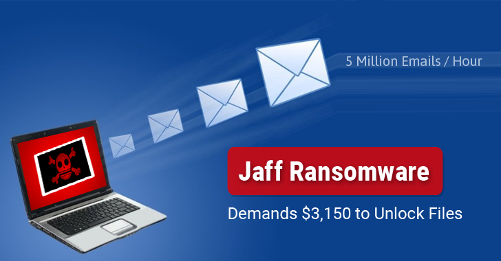 Botnet Sending 5 Million Emails Per Hour to Spread Jaff Ransomware