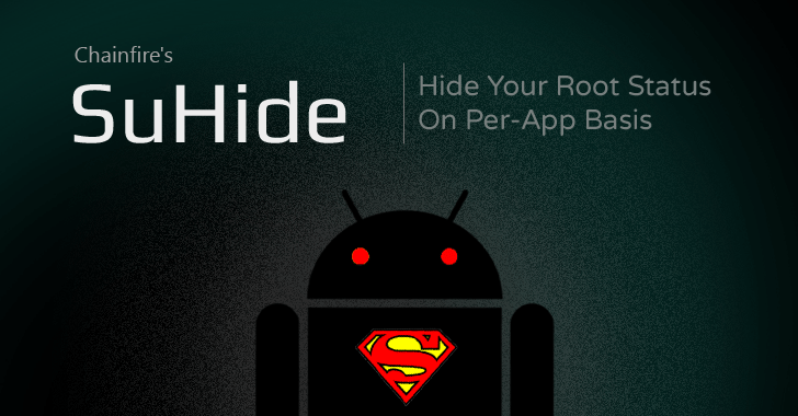 Chainfire's SuHide — Now You Can Hide Your Android Root Status On Per-App Basis