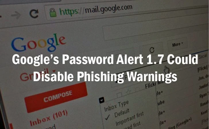 Upcoming Google Password Alert 1.7 Update Could Disable Phishing Warning Feature