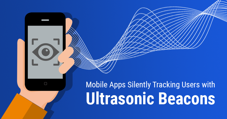 Hundreds of Apps Using Ultrasonic Signals to Silently Track Smartphone Users
