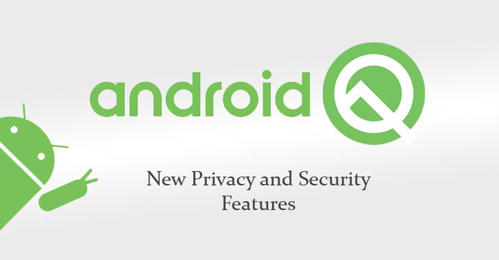 Android Q — Google Adds New Mobile Security and Privacy Features