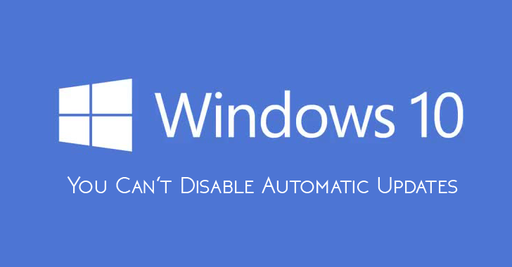 Like It Or Not... You Can't Disable Windows 10 Automatic Updates