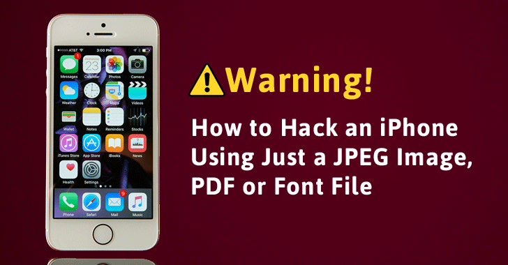 Warning! Your iPhone Can Get Hacked Just by Opening a JPEG Image, PDF or  Font File