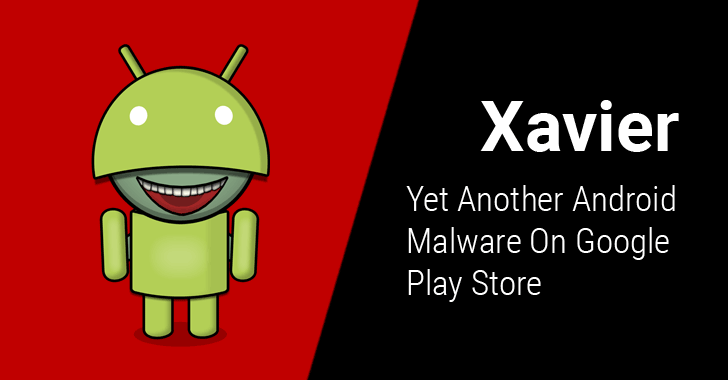 Beware! Over 800 Android Apps on Google Play Store Contain 'Xavier' Malware