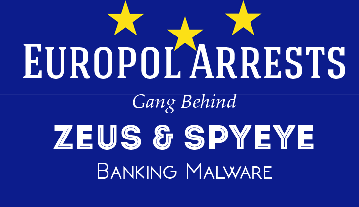 Europol Arrests Gang Behind Zeus And SpyEye Banking Malware