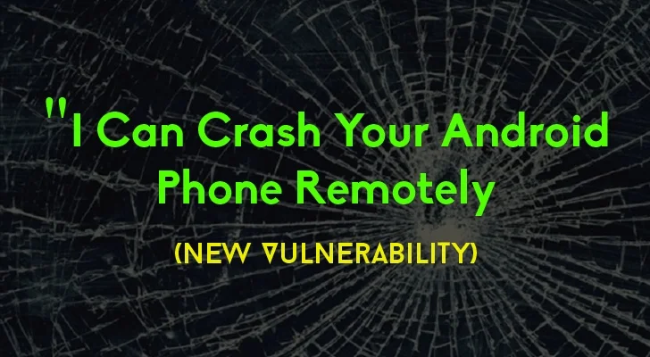 New Android Vulnerability Could Crash your Phones Badly