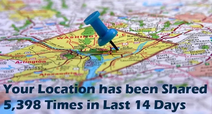 Your Location has been Shared 5,398 Times in Last 14 Days