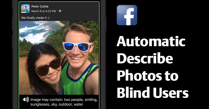 Facebook uses Artificial Intelligence to Describe Photos to Blind Users
