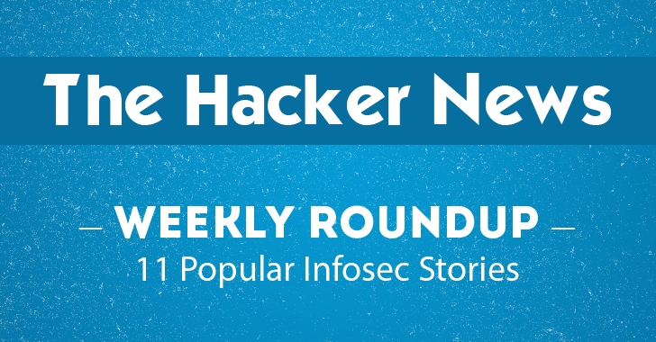 THN Weekly Roundup — 11 Most Important Hacking News Stories