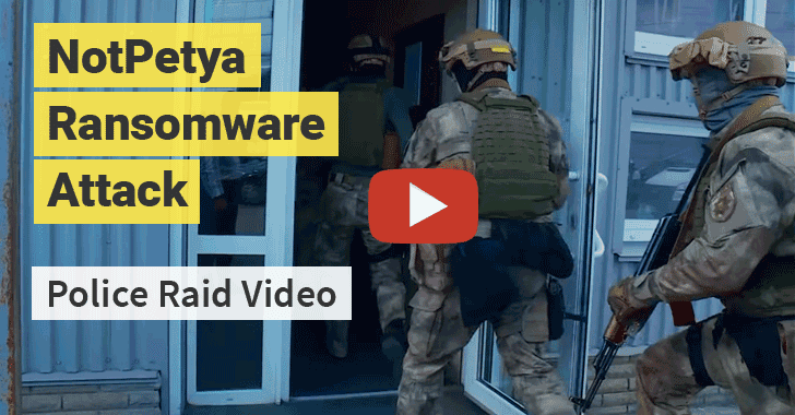 [Video] Ukrainian Police Seize Servers of Software Firm Linked to NotPetya Cyberattack