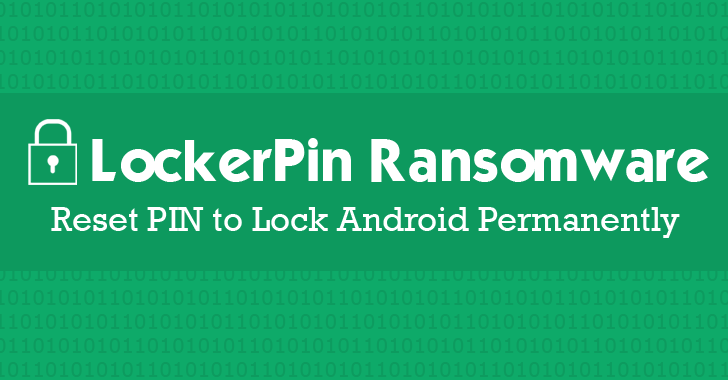 LockerPin Ransomware Resets PIN and Permanently Locks Your SmartPhones
