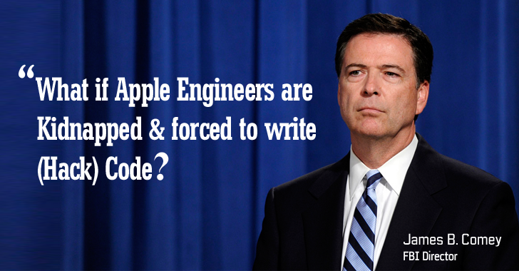 FBI Director — "What If Apple Engineers are Kidnapped and Forced to Write (Exploit) Code?"