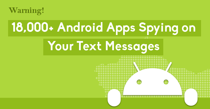 Warning: 18,000 Android Apps Contains Code that Spy on Your Text Messages