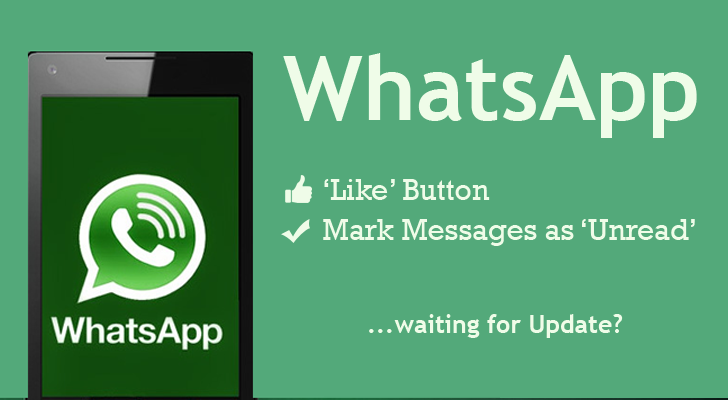 WhatsApp Could Offer 'Like' and 'Mark as Unread' Features Soon
