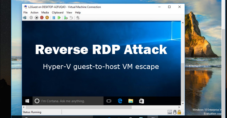 Reverse RDP Attack Also Enables Guest-to-Host Escape in Microsoft Hyper-V
